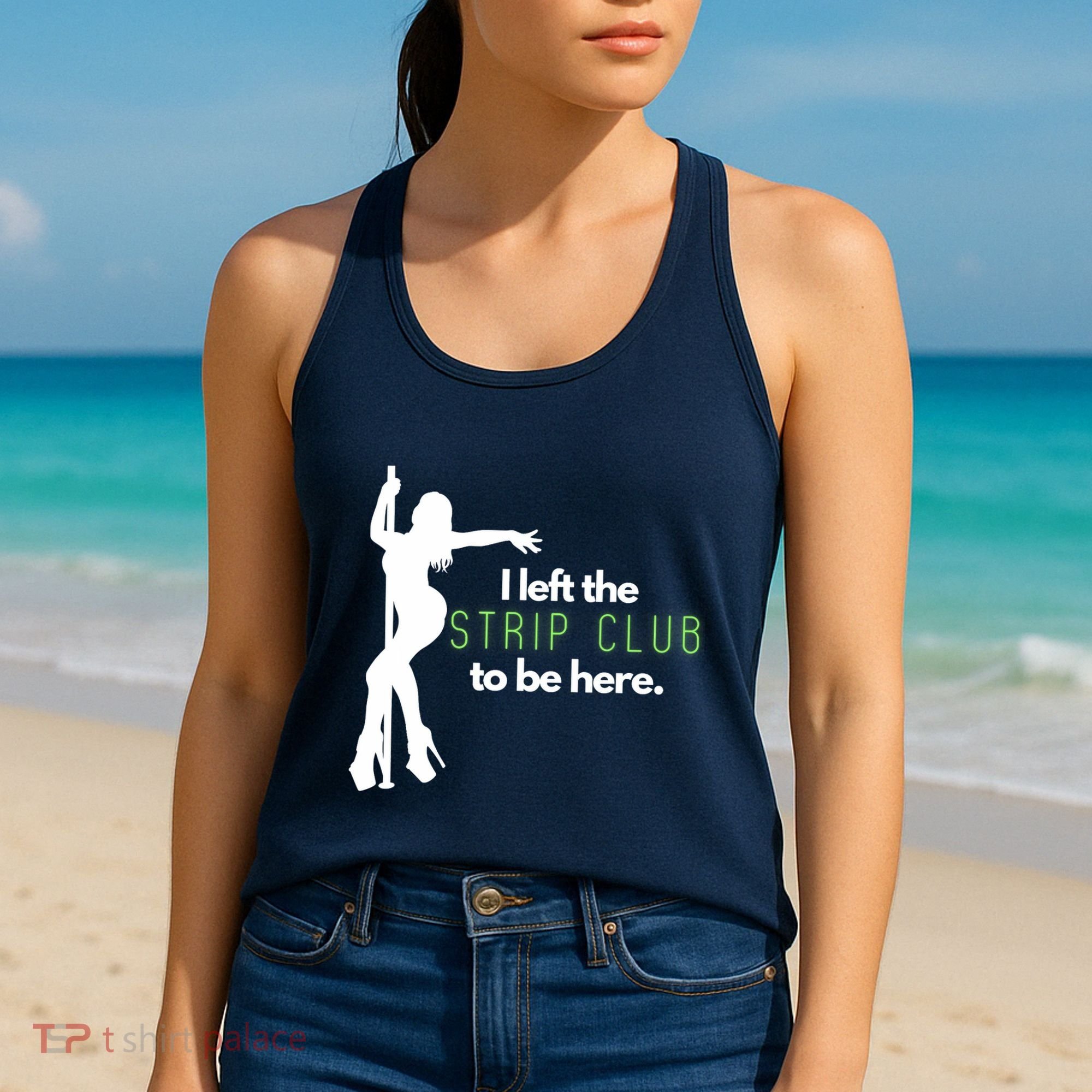 I Left The Strip Club To Be Here Women's Tank Top