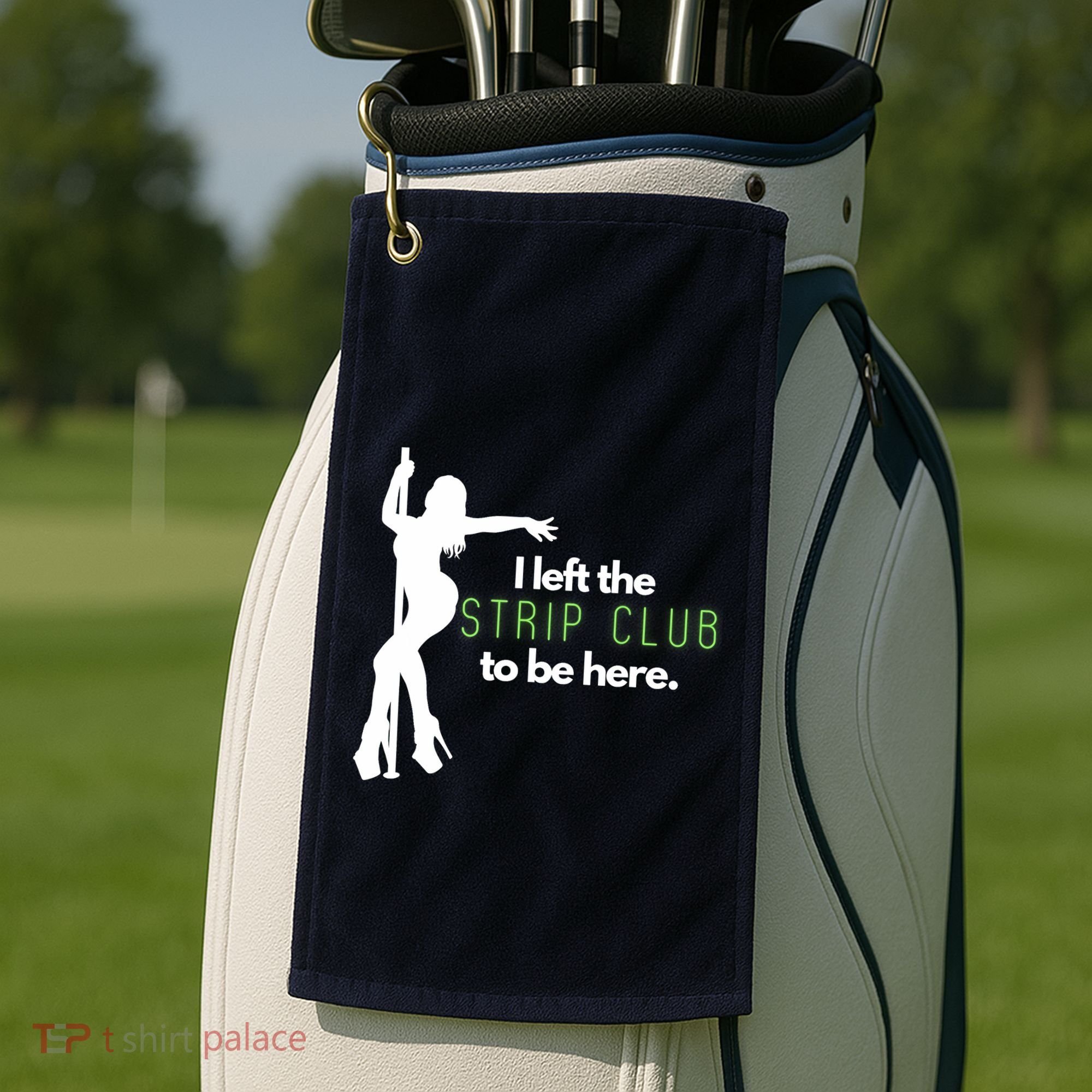 I Left The Strip Club To Be Here Golf Towel