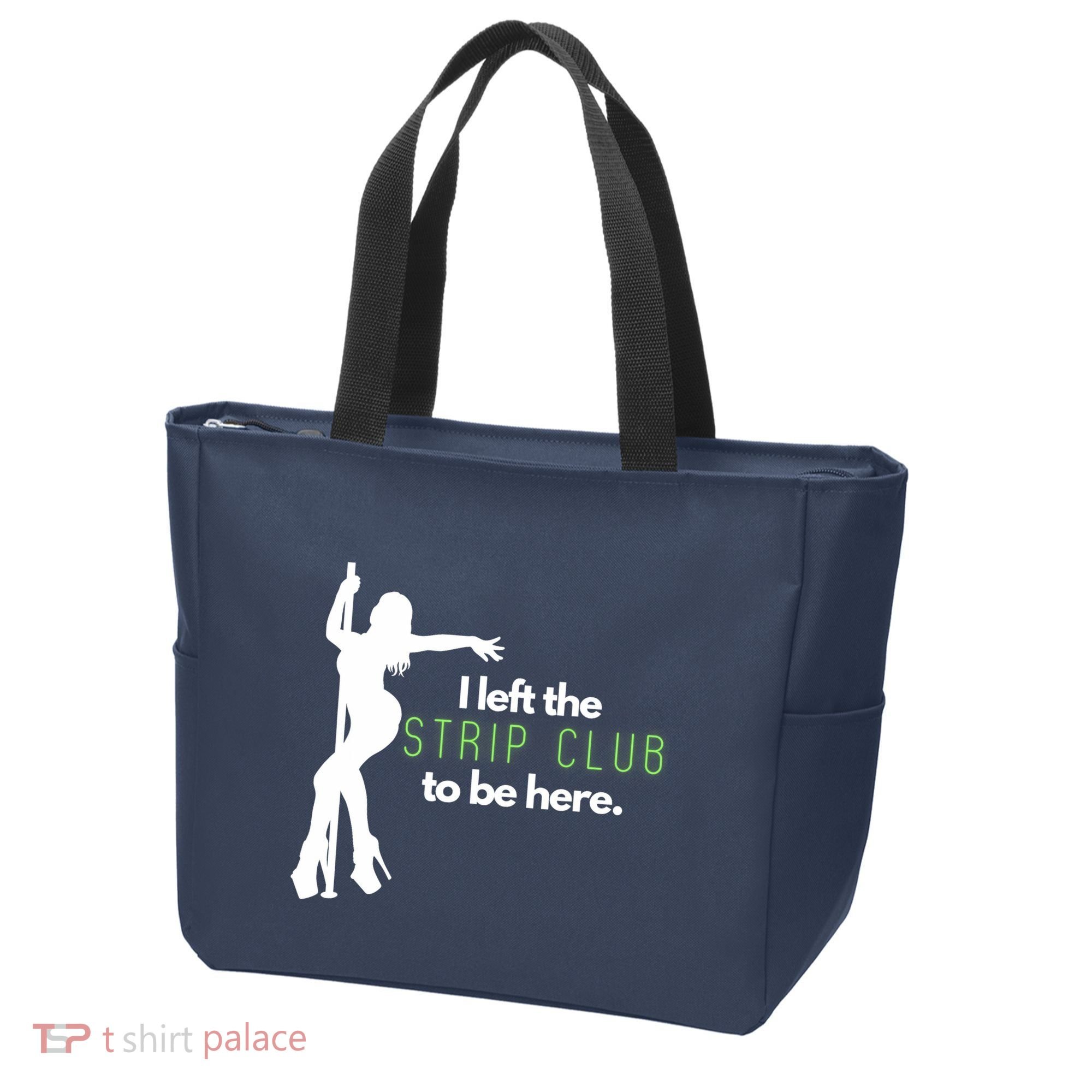 I Left The Strip Club To Be Here Tote Bag