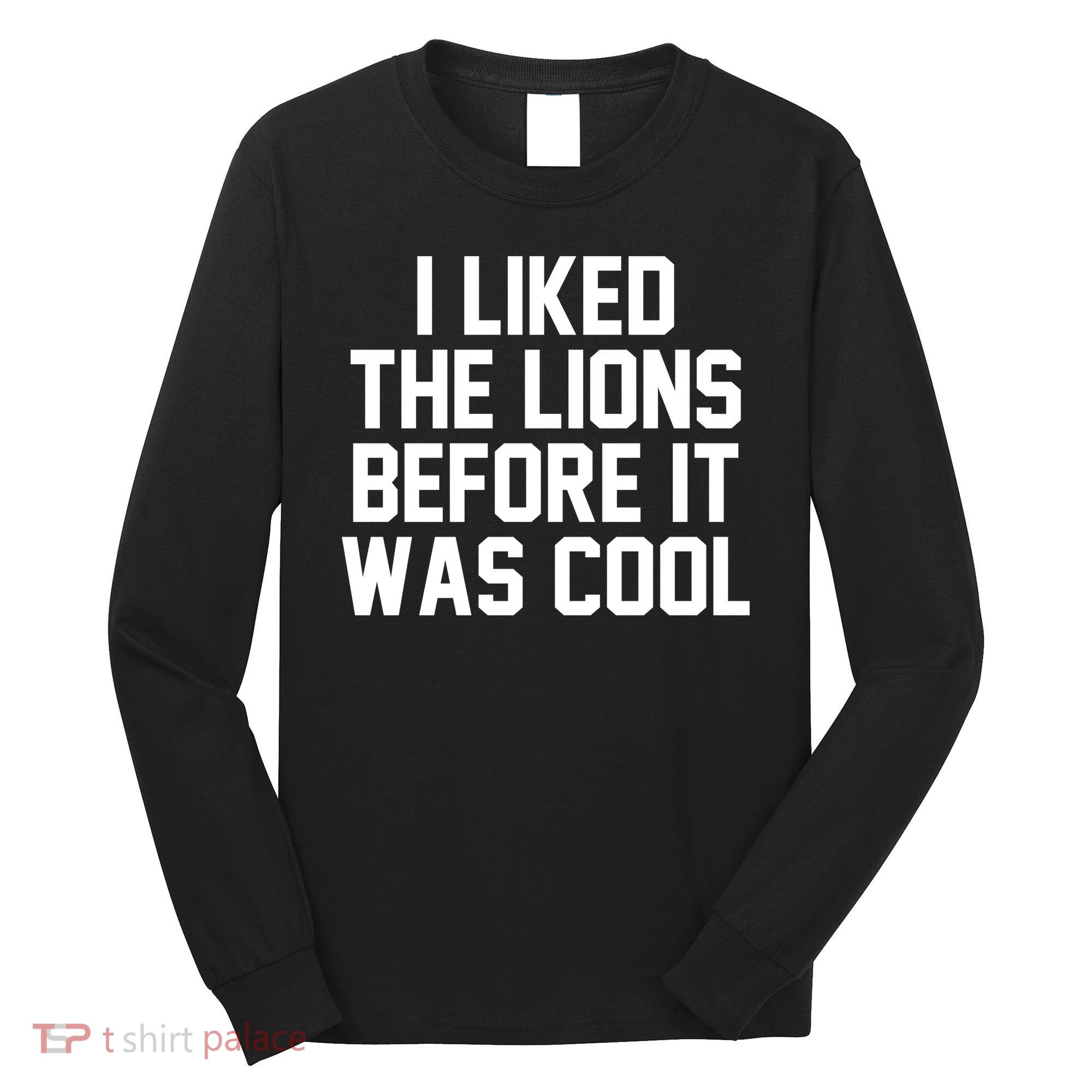 I Liked The Lion Before It Was Cool Funny Long Sleeve Shirt