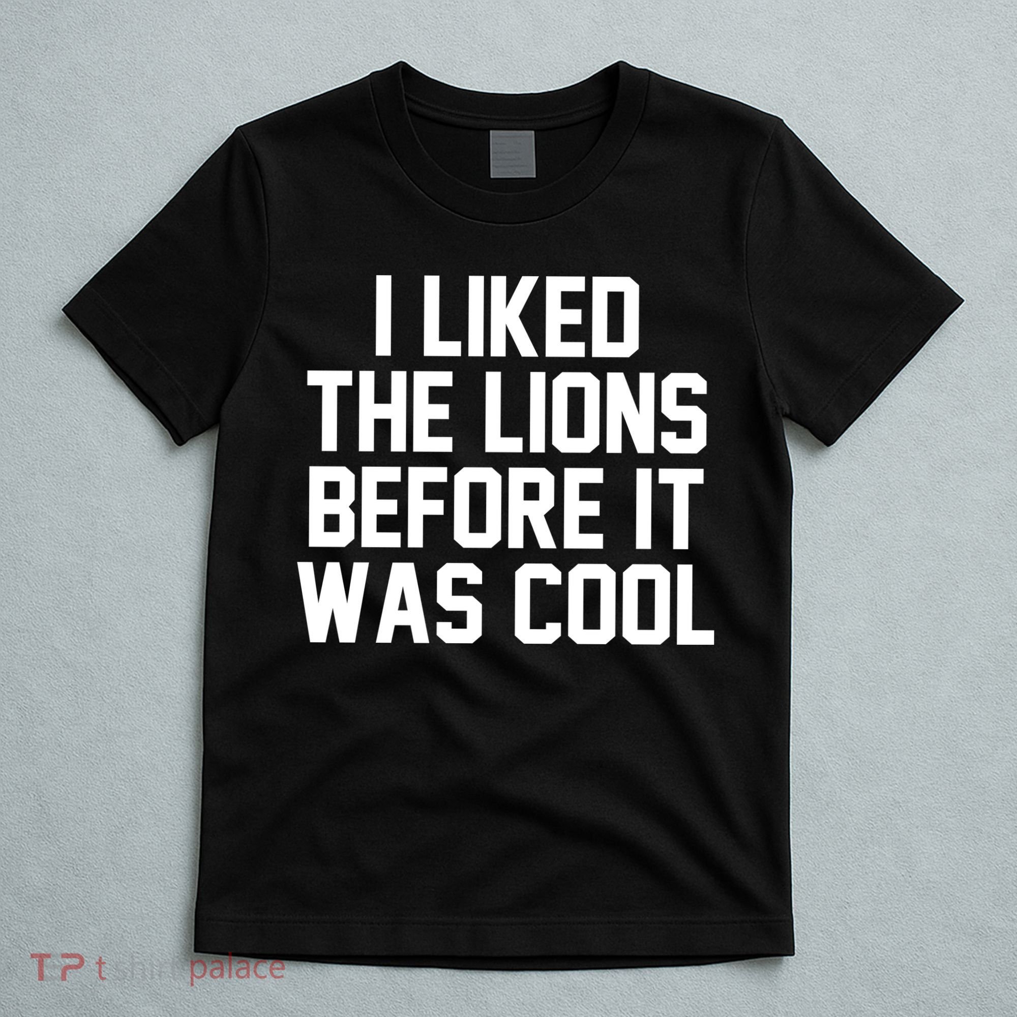 I Liked The Lion Before It Was Cool Funny T-Shirt