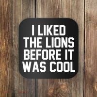 I Liked The Lion Before It Was Cool Funny Coaster thumb 0