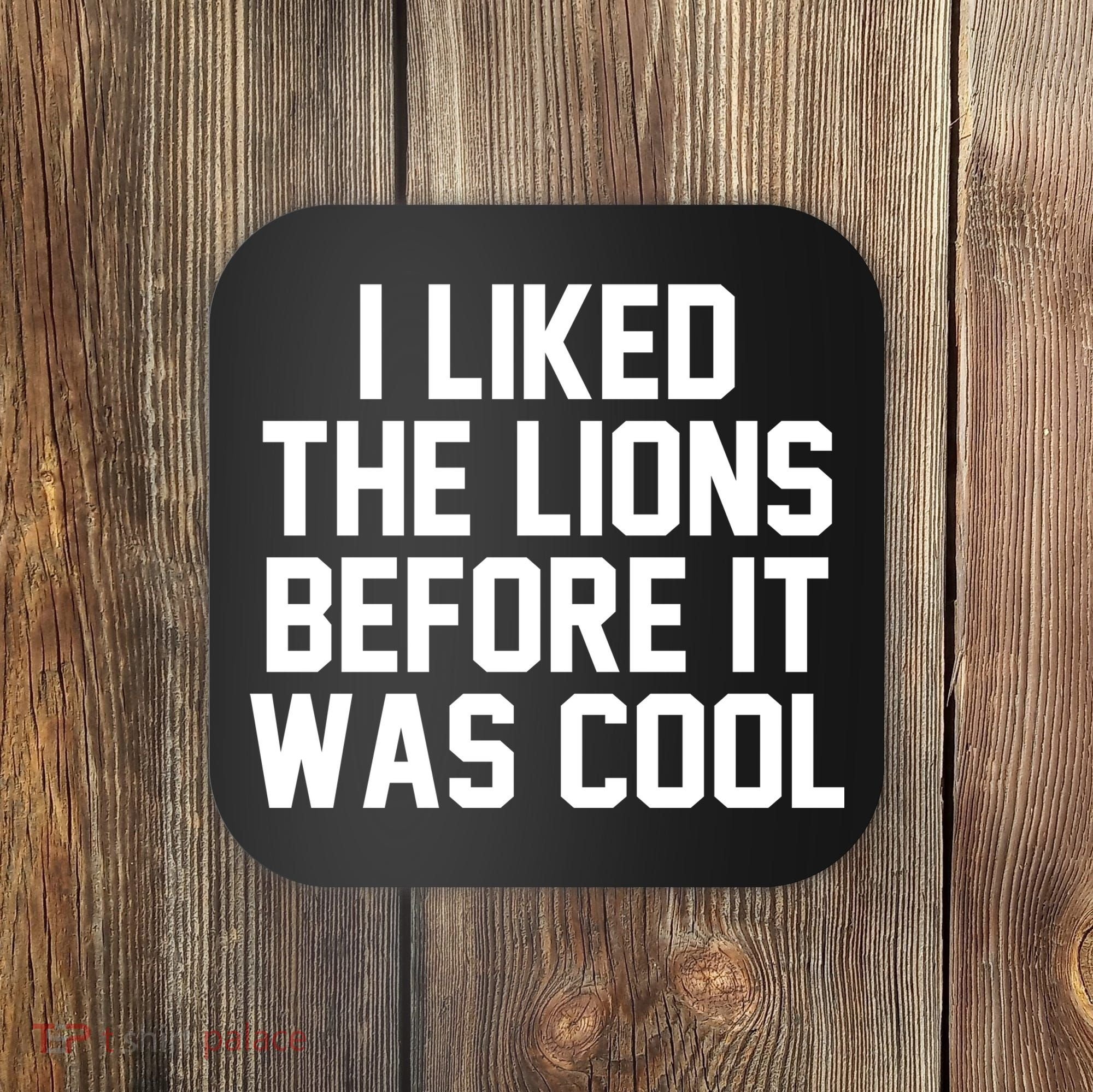 I Liked The Lion Before It Was Cool Funny Coaster