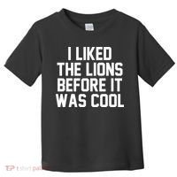 I Liked The Lion Before It Was Cool Funny Toddler T-Shirt thumb 0