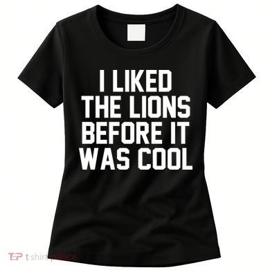 I Liked The Lion Before It Was Cool Funny Women's T-Shirt