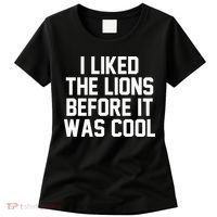 I Liked The Lion Before It Was Cool Funny Women's T-Shirt thumb 0