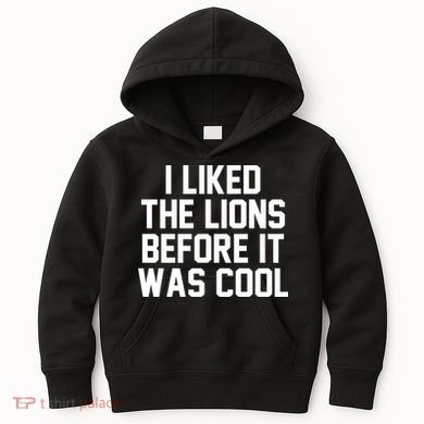 I Liked The Lion Before It Was Cool Funny Kids Hoodie