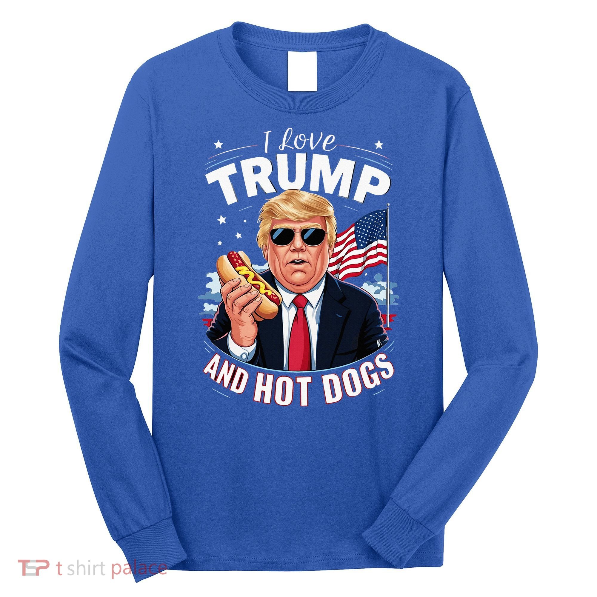 I Love Trump And Hot Dogs Hilarious Conservative Long Sleeve Shirt
