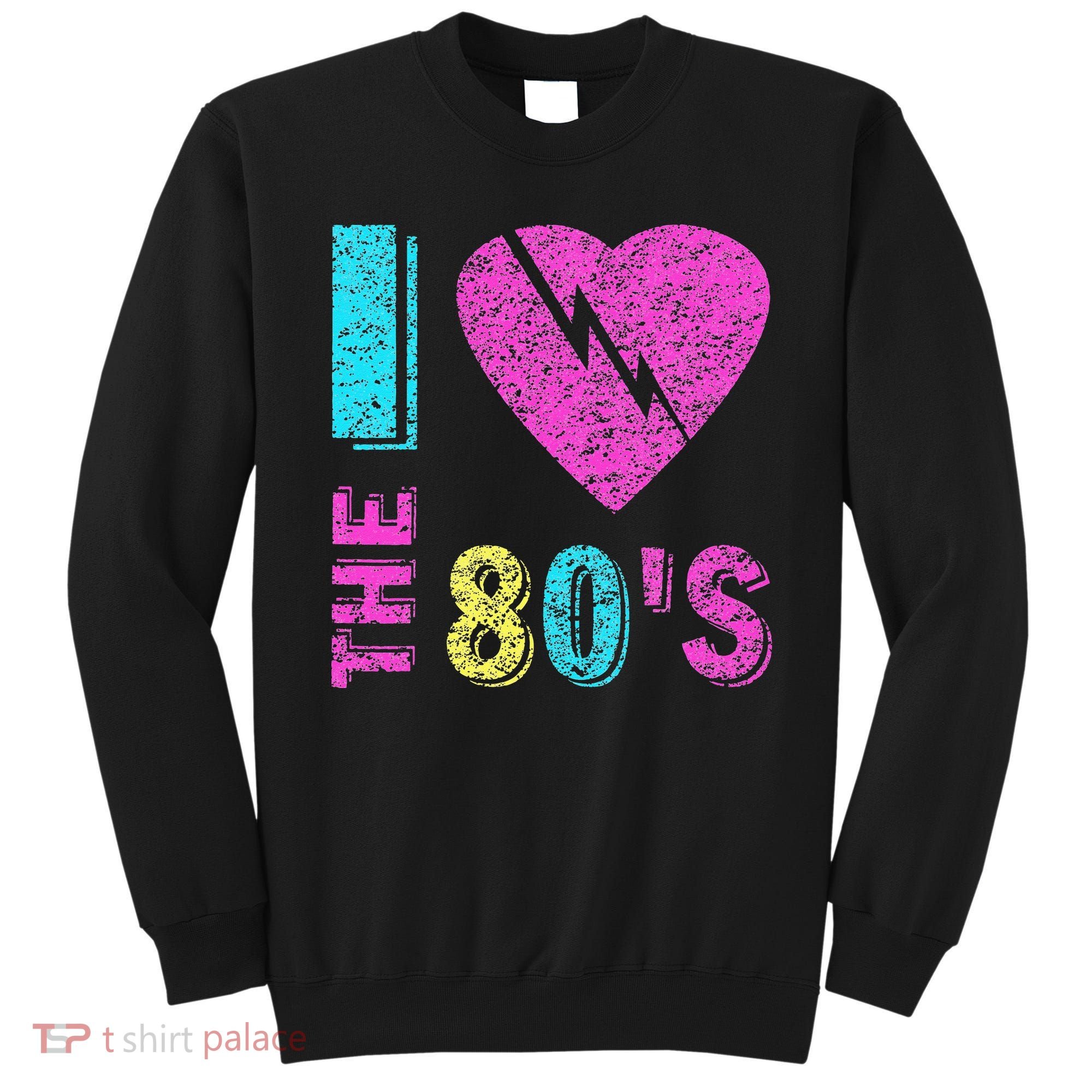 I Love The 80S 80s 90s Costume Party Sweatshirt