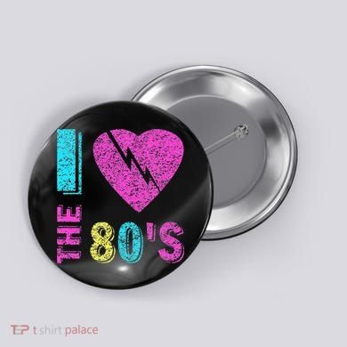 I Love The 80S 80s 90s Costume Party Button