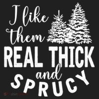 I Like Them Real Thick And Sprucy Christmas Trees Funny Xmas Women's Sweatshirt thumb 2
