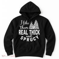 I Like Them Real Thick And Sprucy Christmas Trees Funny Xmas Hoodie thumb 0