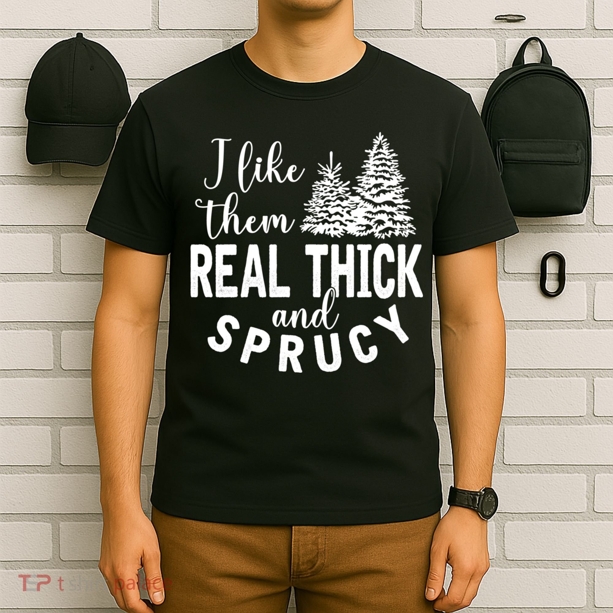 I Like Them Real Thick And Sprucy Christmas Trees Funny Xmas T-Shirt