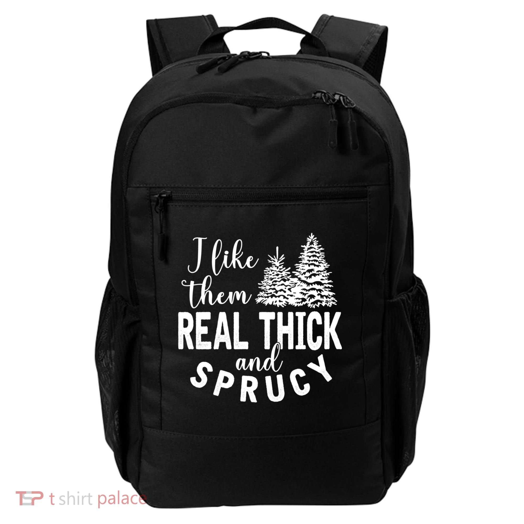 I Like Them Real Thick And Sprucy Christmas Trees Funny Xmas Backpack