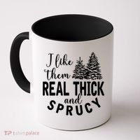 I Like Them Real Thick And Sprucy Christmas Trees Funny Xmas Coffee Mug thumb 0