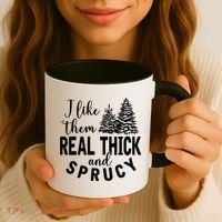 I Like Them Real Thick And Sprucy Christmas Trees Funny Xmas Coffee Mug thumb 3