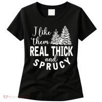 I Like Them Real Thick And Sprucy Christmas Trees Funny Xmas Women's T-Shirt thumb 0