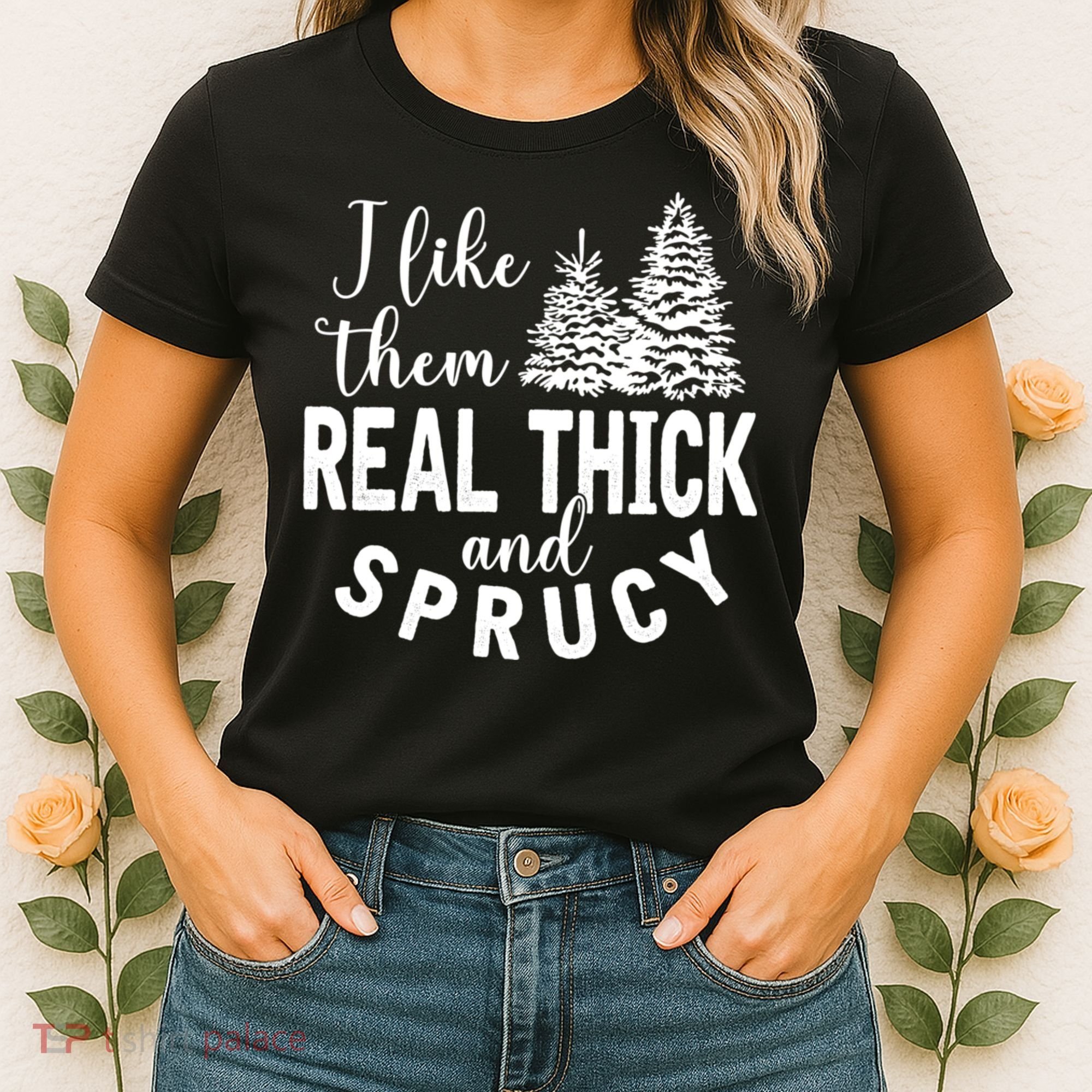 I Like Them Real Thick And Sprucy Christmas Trees Funny Xmas Women's T-Shirt
