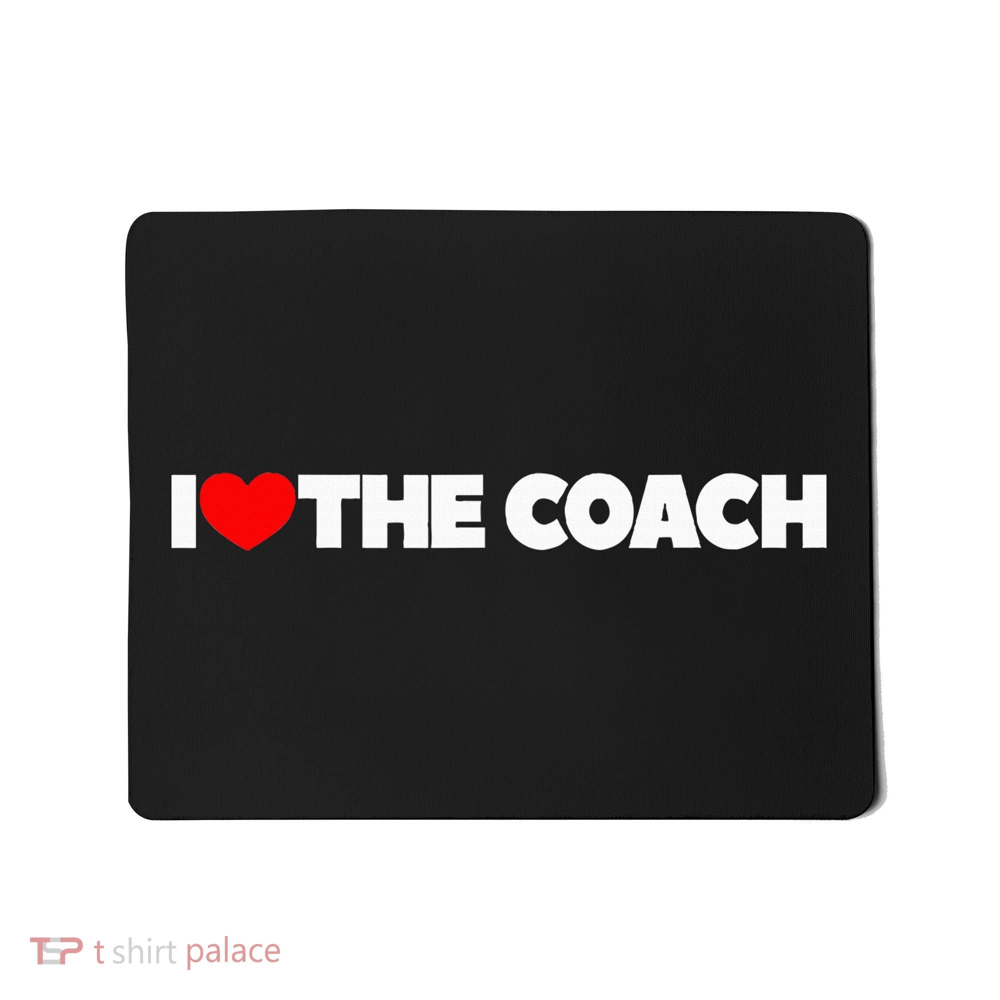 I Love The Coach Mousepad