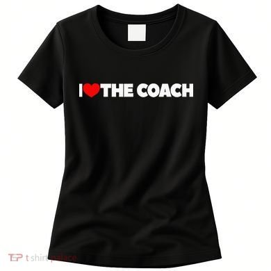 I Love The Coach Women's T-Shirt