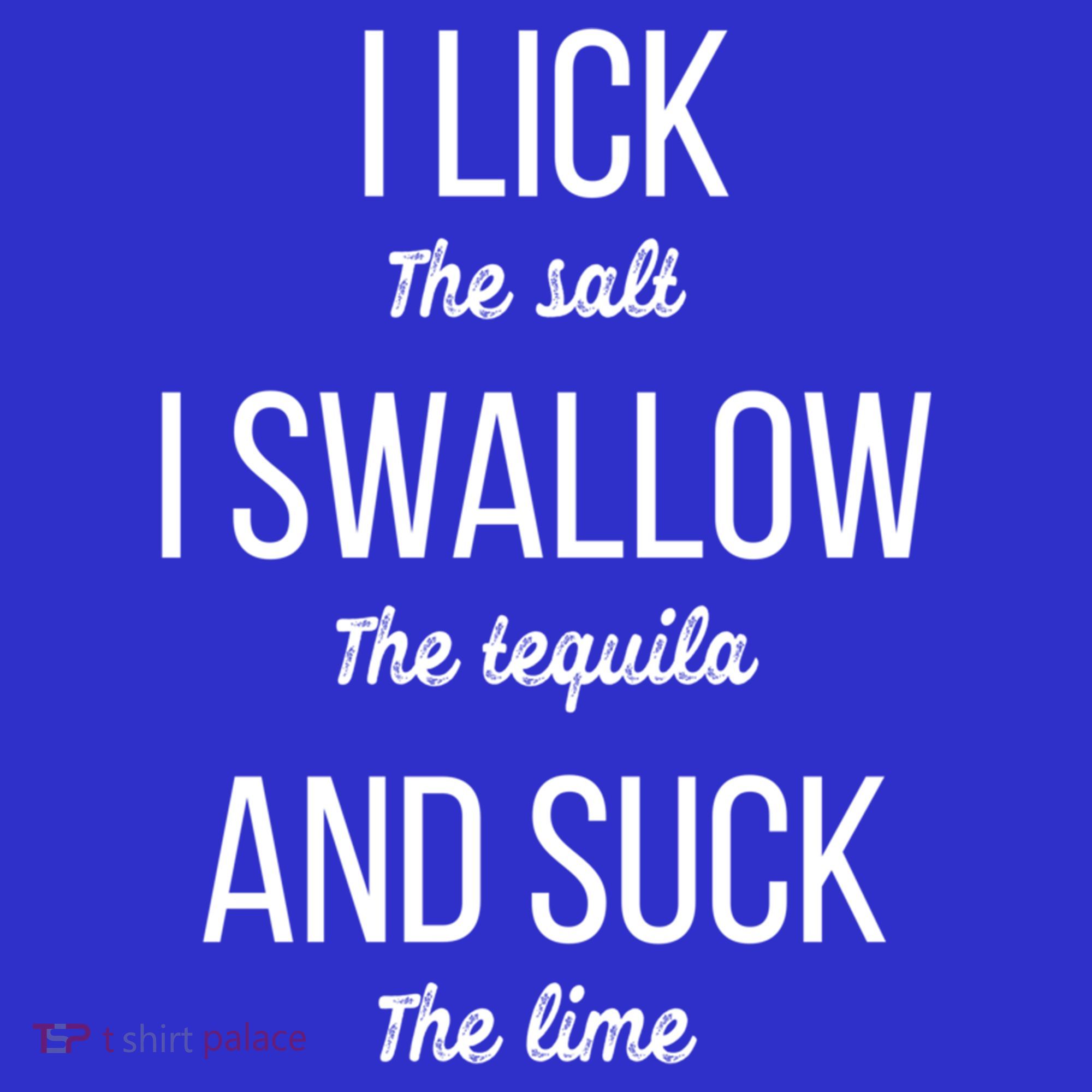 I Lick The Salt I Swallow The Tequila And Suck The Lime Gift Button