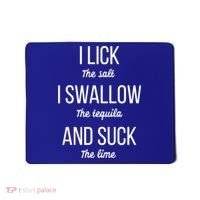 I Lick The Salt I Swallow The Tequila And Suck The Lime Gift Mousepad thumb 0