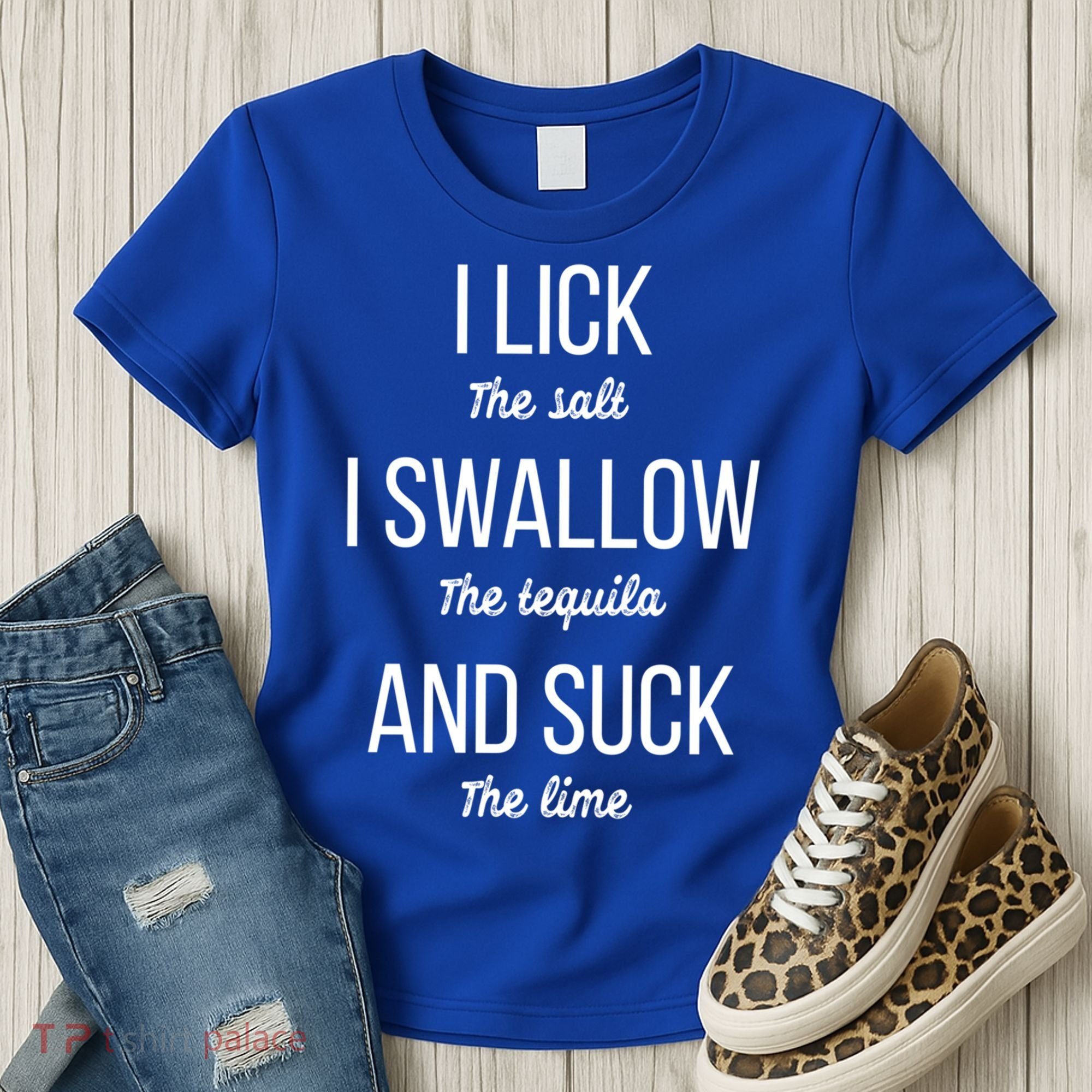 I Lick The Salt I Swallow The Tequila And Suck The Lime Gift Women's T-Shirt