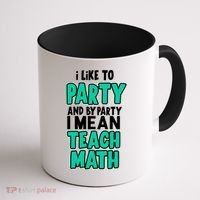 I Like To Party And By Part I Mean Teach Math Coffee Mug thumb 1