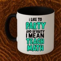 I Like To Party And By Part I Mean Teach Math Coffee Mug thumb 2