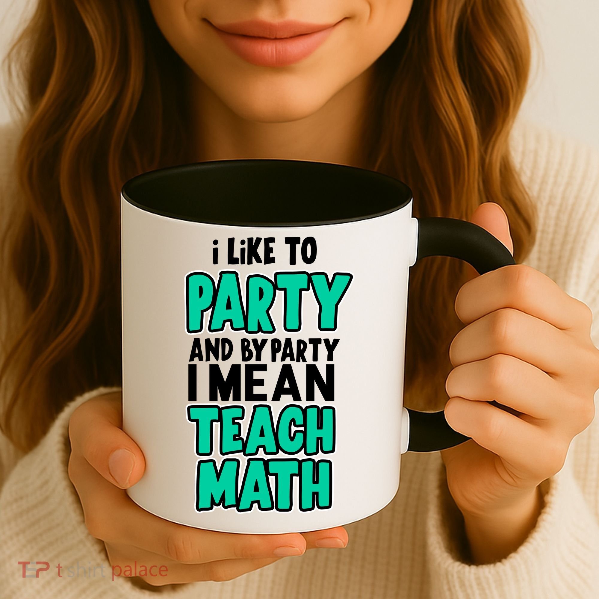 I Like To Party And By Part I Mean Teach Math Coffee Mug