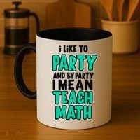 I Like To Party And By Part I Mean Teach Math Coffee Mug thumb 4