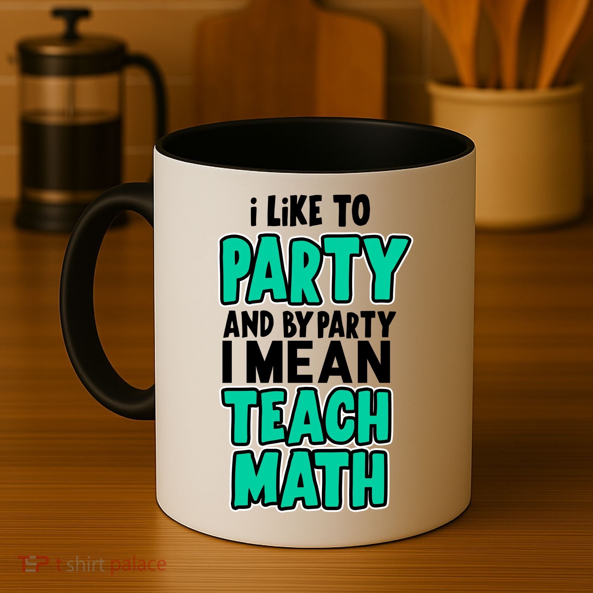 I Like To Party And By Part I Mean Teach Math Coffee Mug