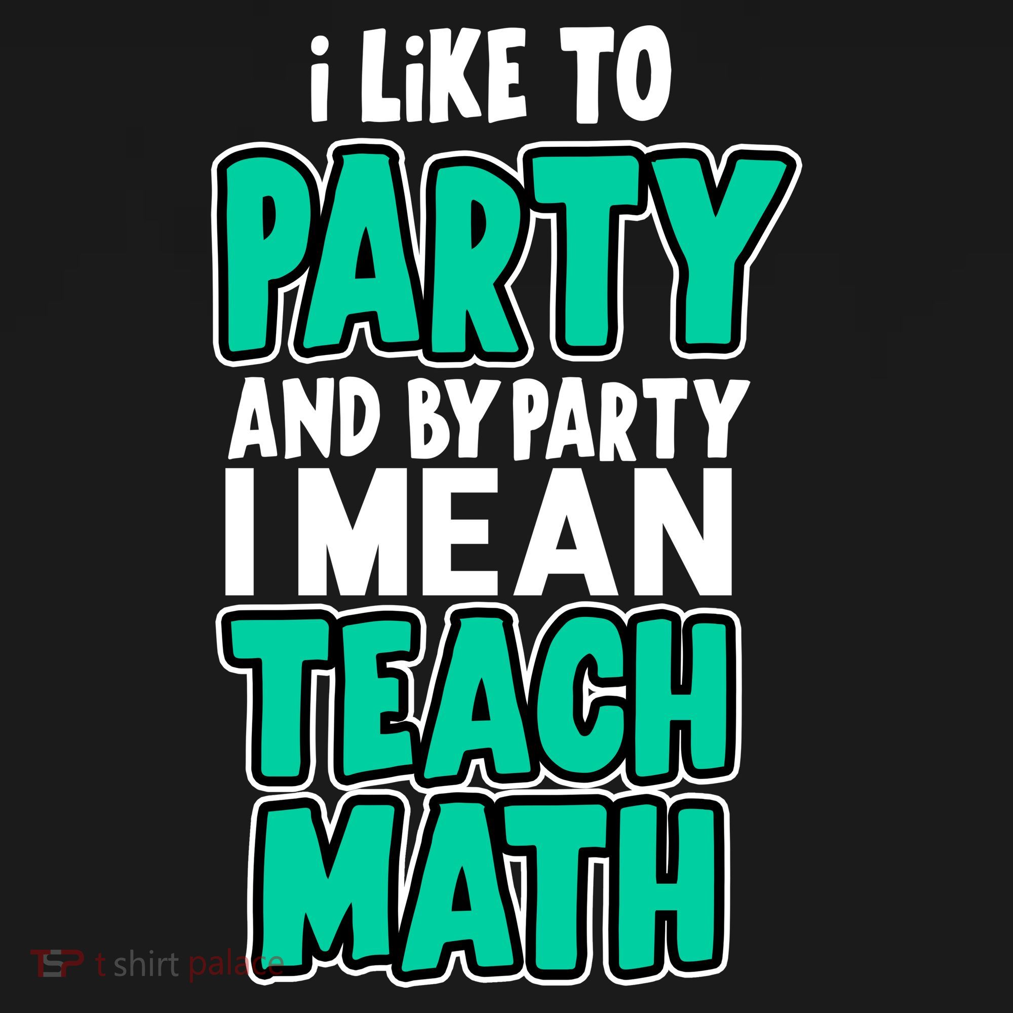 I Like To Party And By Part I Mean Teach Math Women's Tank Top