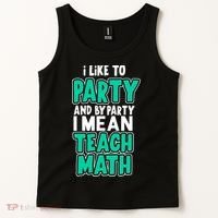 I Like To Party And By Part I Mean Teach Math Tank Top thumb 2