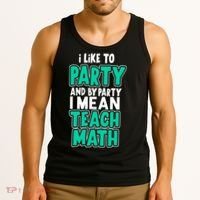 I Like To Party And By Part I Mean Teach Math Tank Top thumb 3