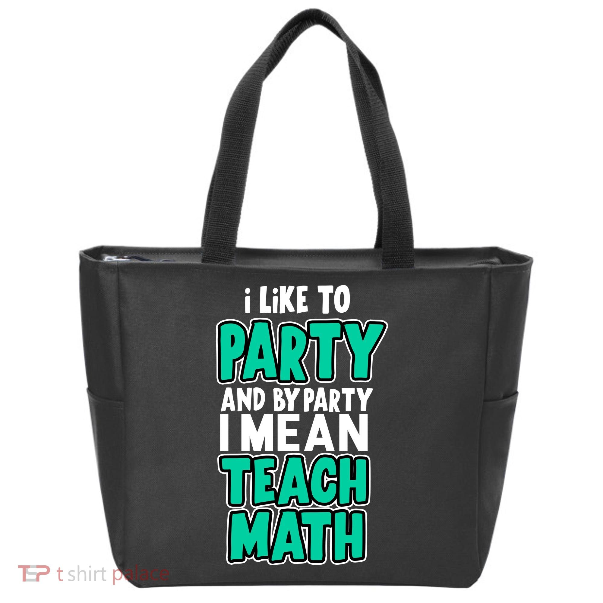 I Like To Party And By Part I Mean Teach Math Tote Bag