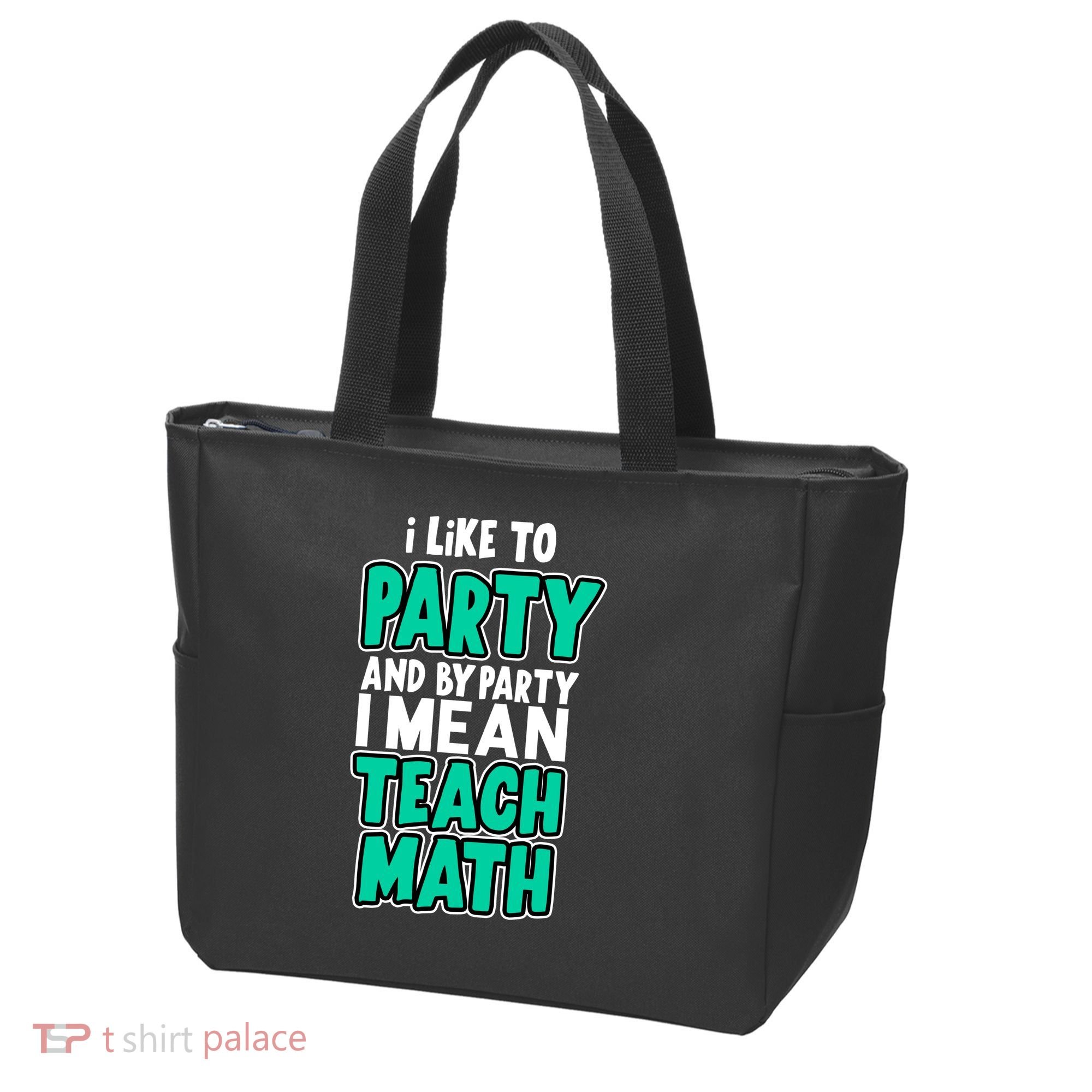 I Like To Party And By Part I Mean Teach Math Tote Bag
