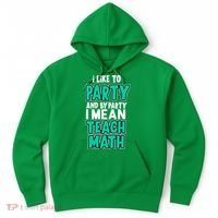 I Like To Party And By Part I Mean Teach Math Hoodie thumb 0