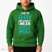 I Like To Party And By Part I Mean Teach Math Hoodie thumb 2