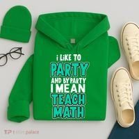 I Like To Party And By Part I Mean Teach Math Hoodie thumb 4