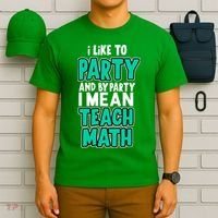I Like To Party And By Part I Mean Teach Math T-Shirt thumb 6