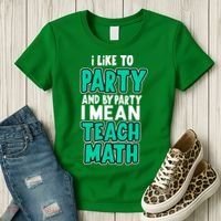 I Like To Party And By Part I Mean Teach Math Women's T-Shirt thumb 3