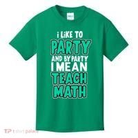 I Like To Party And By Part I Mean Teach Math Kids T-Shirt thumb 0