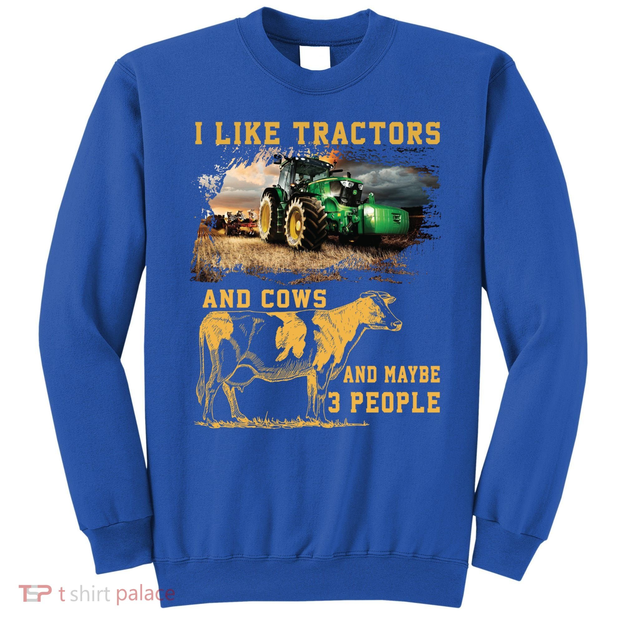 I Like Tractors And Cows And Maybe 3 People Cool Farmer Cool Gift Sweatshirt