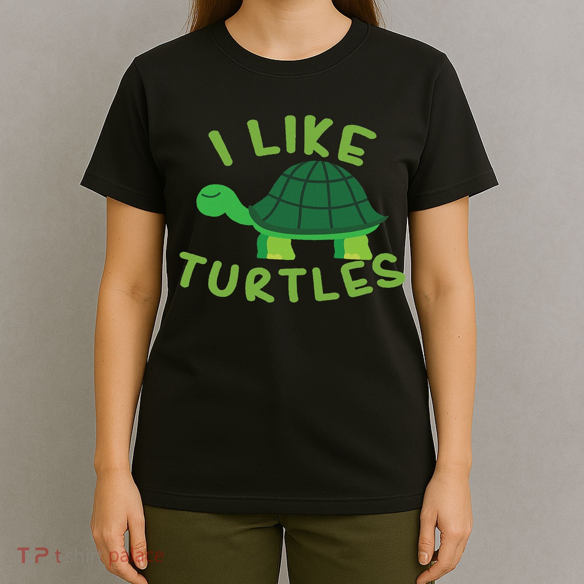 I Like Turtles Tortoise Sea Animal Funny Gift T-Shirt