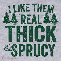 I Like Them Real Thick And Sprucy Funny Christmas Women's Sweatshirt thumb 2