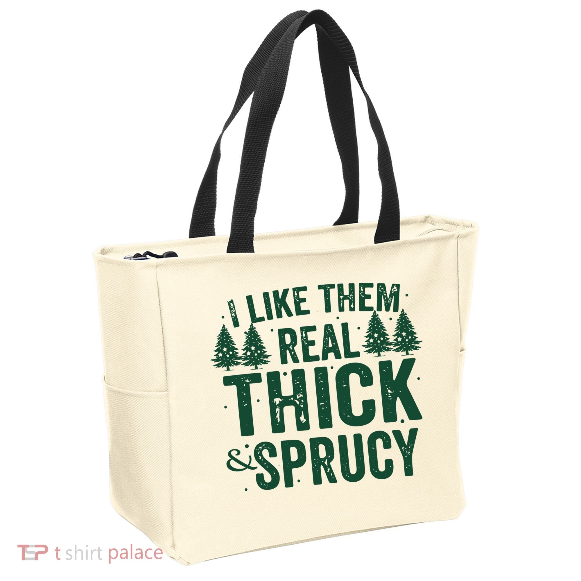 I Like Them Real Thick And Sprucy Funny Christmas Tote Bag