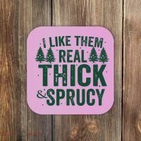 I Like Them Real Thick And Sprucy Funny Christmas Coaster thumb 0
