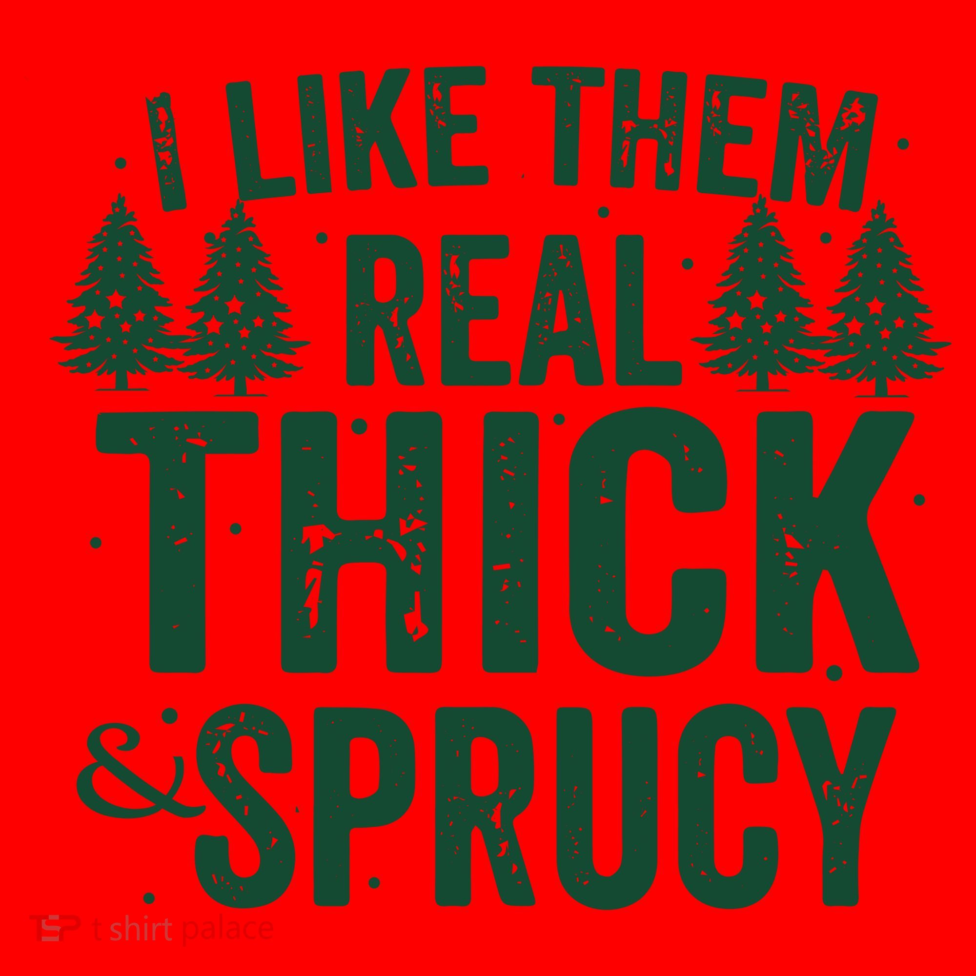 I Like Them Real Thick And Sprucy Funny Christmas Santa Hat