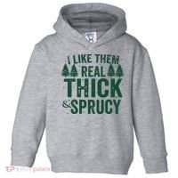 I Like Them Real Thick And Sprucy Funny Christmas Toddler Hoodie thumb 0
